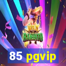 85 pgvip